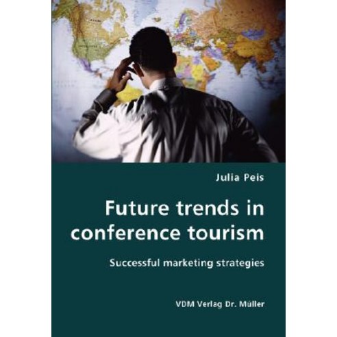 Future Trends in Conference Tourism, VDM Verlag Dr. Mueller E.K.