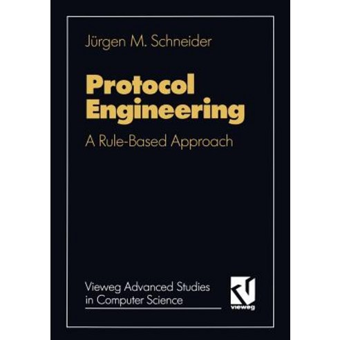 Protocol Engineering: A Rule Based Approach, Vieweg+teubner Verlag