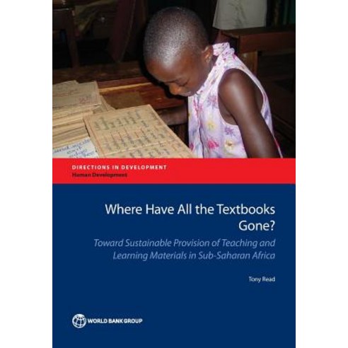 Where Have All the Textbooks Gone?: Toward Sustainable Provision of Teaching and Learning Materials in..., World Bank Publications