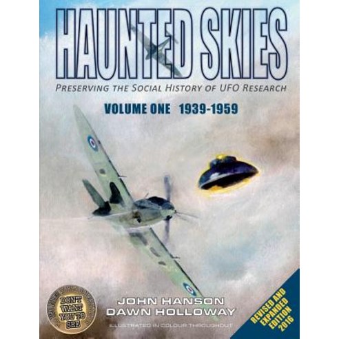 Haunted Skies -Volume 1 -1939-1959: Preserving the History of UFO Research, Haunted Skies Publishing