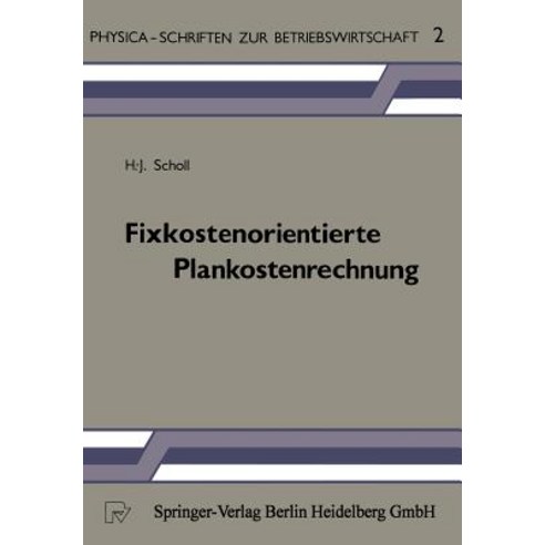 Fixkostenorientierte Plankostenrechnung: Die Grenzplankostenrechnung ALS Informationsinstrument Zur Pl..., Physica-Verlag