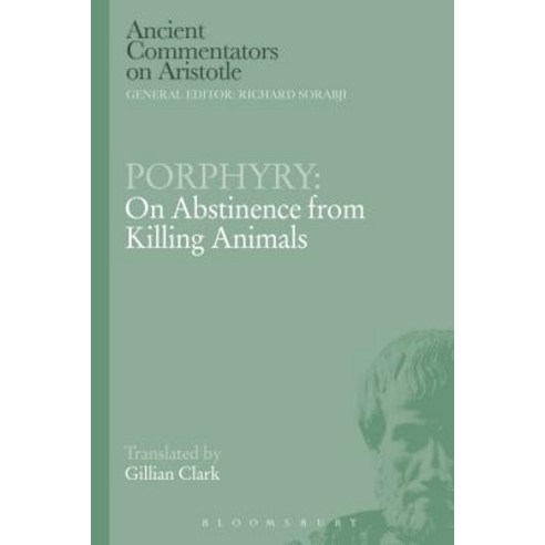 Porphyry: On Abstinence from Killing Animals, Bloomsbury Publishing PLC