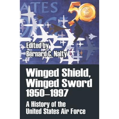 Winged Shield Winged Sword 1950-1997: A History of the United States Air Force, University Press of the Pacific