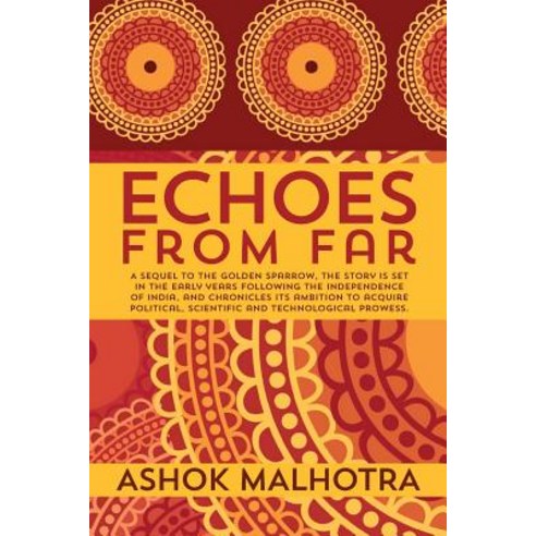 Echoes from Far: A Sequel to the Golden Sparrow the Story Is Set in the Early Years Following the Ind..., Createspace Independent Publishing Platform