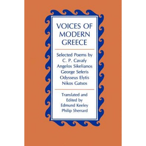 Voices of Modern Greece: Selected Poems by C.P. Cavafy Angelos Sikelianos George Seferis Odysseus E..., Princeton University Press
