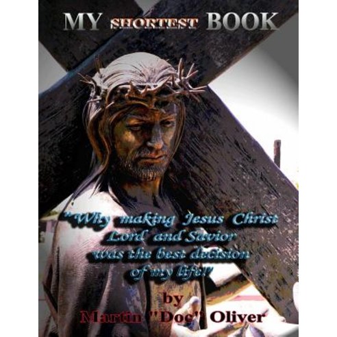 My Shortest Book: (German Version): "Why Making Jesus Christ My Lord and Savior Was the Best Decision ..., Createspace Independent Publishing Platform