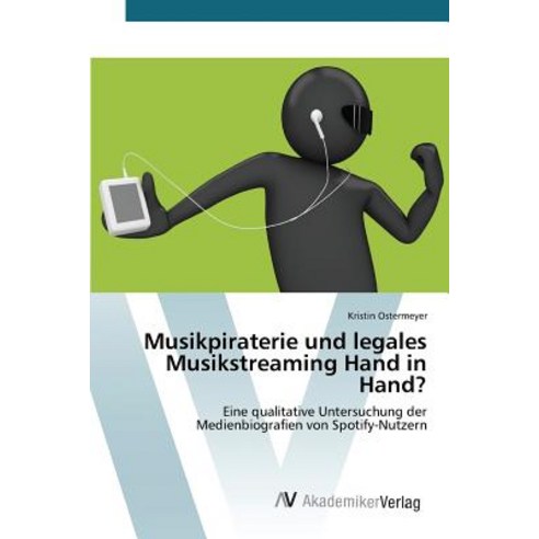 Musikpiraterie Und Legales Musikstreaming Hand in Hand?, AV Akademikerverlag