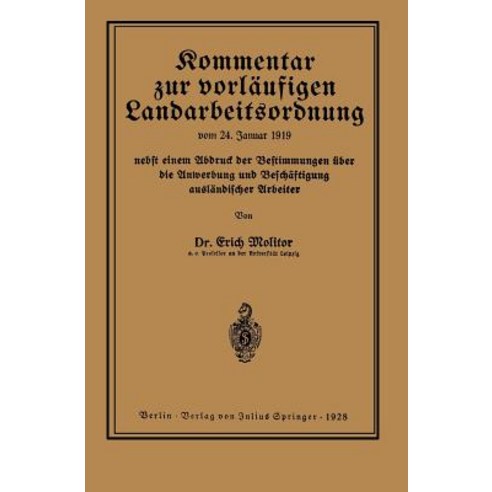 Kommentar Zur Vorlaufigen Landarbeitsordnung Vom 24. Januar 1919 Nebst Einem Abdruck Der Bestimmungen ..., Springer