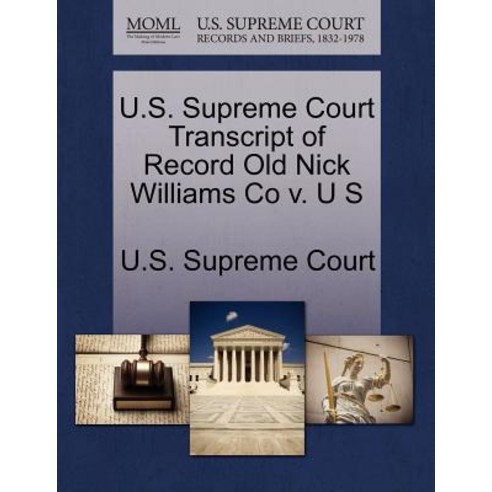 U.S. Supreme Court Transcript of Record Old Nick Williams Co V. U S, Gale, U.S. Supreme Court Records