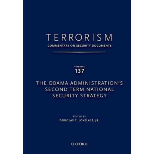 Terrorism: Commentary on Security Documents Volume 137: The Obama Administration''s Second Term Nationa..., Oxford University Press, USA