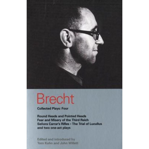 Brecht Collected Plays: 4: Round Heads & Pointed Heads; Fear & Misery ...