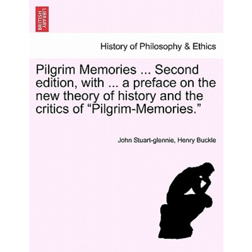 Pilgrim Memories ... Second Edition with ... a Preface on the New Theory of History and the Critics o..., British Library, Historical Print Editions