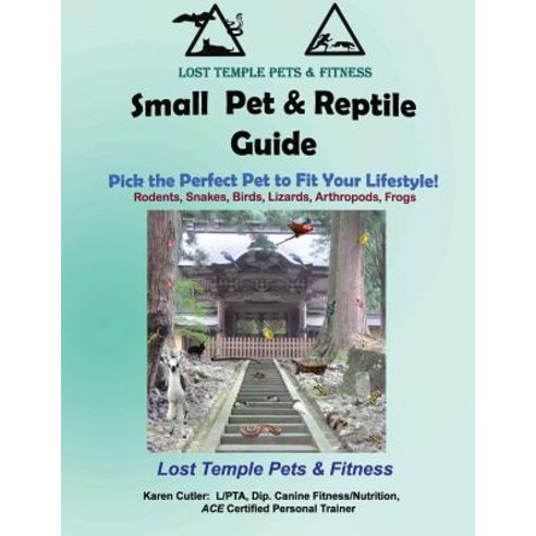Small Pet & Reptile Guide: Lost Temple Pets: Amphibian Arthropod Rodents Rabbits Snakes Lizards ..., Createspace Independent Publishing Platform