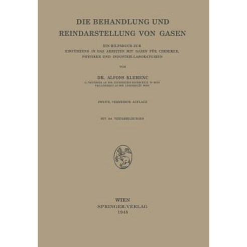 Die Behandlung Und Reindarstellung Von Gasen: Ein Hilfsbuch Zur Einfuhrung in Das Arbeiten Mit Gasen F..., Springer
