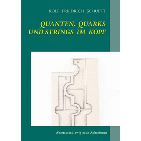 Quanten Quarks Und Strings Im Kopf, Books on Demand