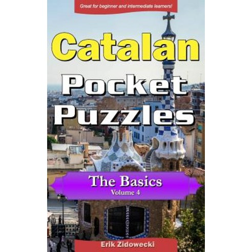 Catalan Pocket Puzzles - The Basics - Volume 4: A Collection of Puzzles and Quizzes to Aid Your Langua..., Createspace Independent Publishing Platform