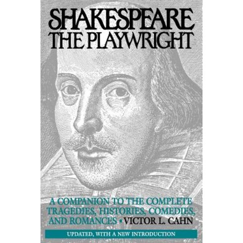 Shakespeare the Playwright: A Companion to the Complete Tragedies Histories Comedies and Romances U..., Praeger Publishers
