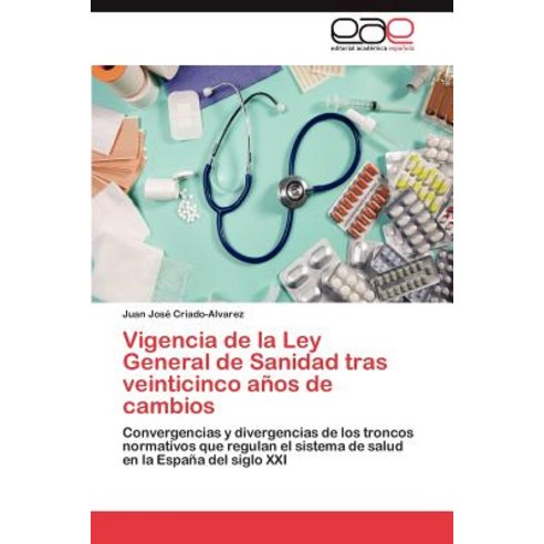 Vigencia de La Ley General de Sanidad Tras Veinticinco Anos de Cambios, Eae Editorial Academia Espanola