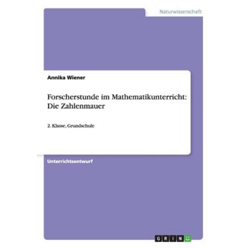 Forscherstunde Im Mathematikunterricht: Die Zahlenmauer, Grin Publishing