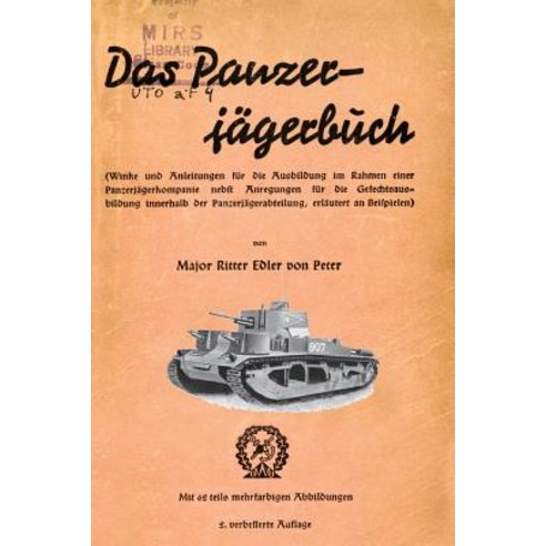 Das Panzer-Jagerbuch Winke Und Anleitung Fur Die Ausbildung Im Rahmen Einer Panzerjagerkampanie Nebft ..., Naval & Military Press
