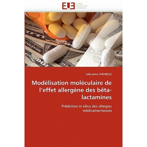 Modelisation Moleculaire de L''''Effet Allergene Des Beta-Lactamines = Moda(c)Lisation Mola(c)Culaire de..., Univ Europeenne