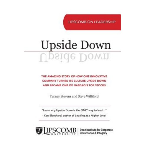 Upside Down: The Amazing Story of How One Innovative Company Turned Its Culture Upside Down and Became..., Turney Stevens