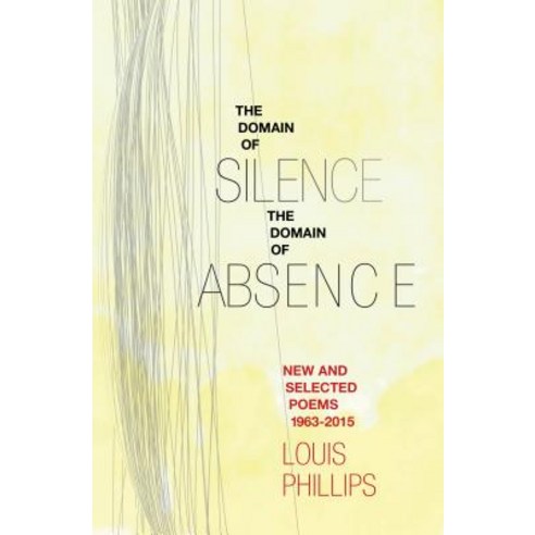 Domain of Silence/Domain of Absence: New & Selected Poems 1963-2015, Pleasure Boat Studio