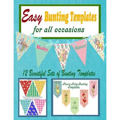 Easy Bunting Templates for All Occasions Paperback, Createspace Independent Publishing Platform