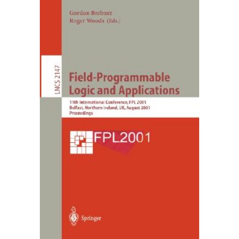 Field-Programmable Logic and Applications: 11th International Conference Fpl 2001 Belfast Northern ..., Springer