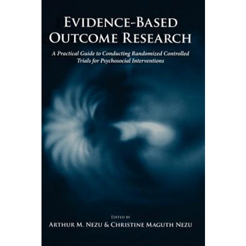 Evidence-Based Outcome Research: A Practical Guide to Conducting Randomized Controlled Trials for Psyc..., Oxford University Press, USA