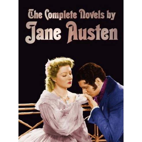 The Complete Novels of Jane Austen (Unabridged): Sense and Sensibility Pride and Prejudice Mansfield..., Benediction Classics
