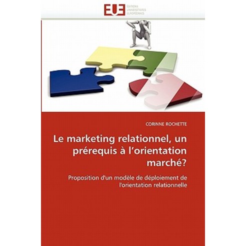 Le Marketing Relationnel Un Prerequis A L Orientation Marche?, Univ Europeenne
