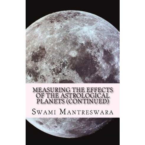 Measuring the Effects of the Astrological Planets (Continued): Phaladeepika (Malayalam) - Chapter 4, Createspace Independent Publishing Platform