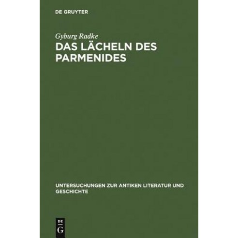 Das Lacheln Des Parmenides: Proklos'' Interpretationen Zur Platonischen Dialogform, de Gruyter