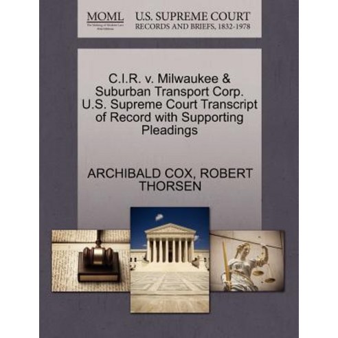 C.I.R. V. Milwaukee & Suburban Transport Corp. U.S. Supreme Court Transcript of Record with Supporting..., Gale Ecco, U.S. Supreme Court Records