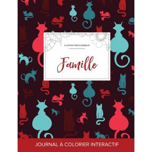 Journal de Coloration Adulte: Famille (Illustrations D''Animaux Chats), Adult Coloring Journal Press