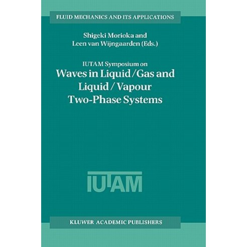 Iutam Symposium on Waves in Liquid/Gas and Liquid/Vapour Two-Phase Systems: Proceedings of the Iutam S..., Springer