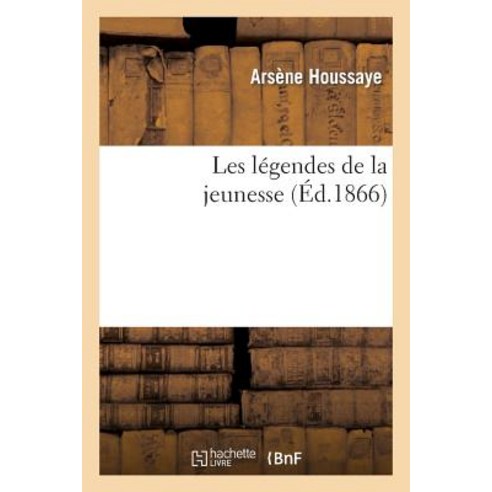 Les Legendes de la Jeunesse, Hachette Livre - Bnf