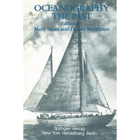 Oceanography: The Past: Proceedings of the Third International Congress on the History of Oceanography..., Springer