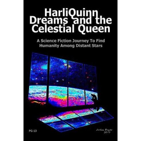 Harliquinn Dreams and the Celestial Queen: A Science Fiction Journey to Find Humanity Among Distant St..., Createspace Independent Publishing Platform