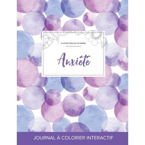 Journal de Coloration Adulte: Anxiete (Illustrations de Vie Marine Bulles Violettes), Adult Coloring Journal Press