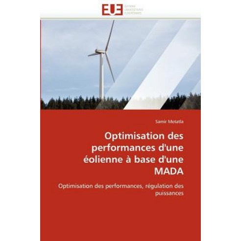 Optimisation Des Performances D''''Une Eolienne a Base D''''Une Mada = Optimisation Des Performances D''''Un..., Univ Europeenne