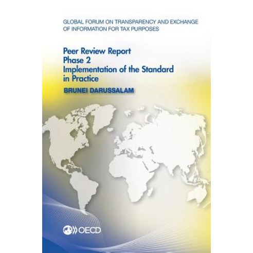 Global Forum on Transparency and Exchange of Information for Tax Purposes Peer Reviews: Brunei Darussa..., Org. for Economic Cooperation & Development