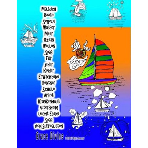 Malbuch Boote Segeln Wasser Meer Ozean Wellen Spass Fur Jeder Kinder Erwachsene Rentner Schule Arbeit ..., Createspace Independent Publishing Platform