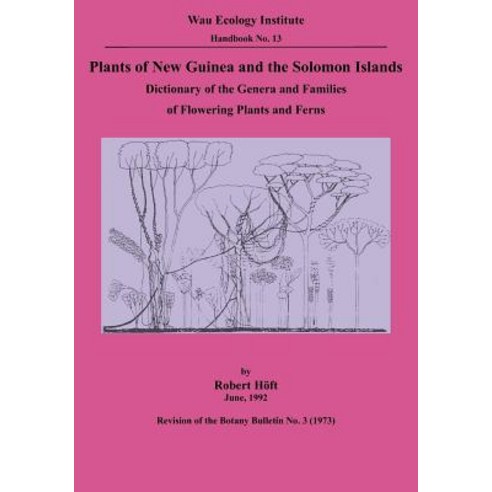 Plants of New Guinea and the Solomon Islands: Dictionary of the Genera and Families of Flowering Plant..., University of Papua New Guinea Press