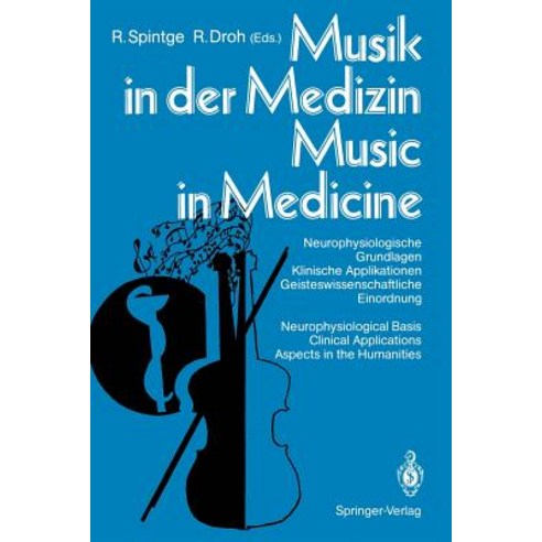 Musik in Der Medizin / Music in Medicine: Neurophysiologische Grundlagen Klinische Applikationen Geist..., Springer