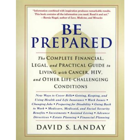 Be Prepared: The Complete Financial Legal and Practical Guide to Living with Cancer HIV and Other ..., St. Martins Press-3pl
