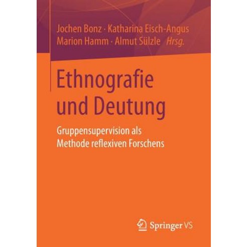Ethnografie Und Deutung: Gruppensupervision ALS Methode Reflexiven Forschens, Springer vs