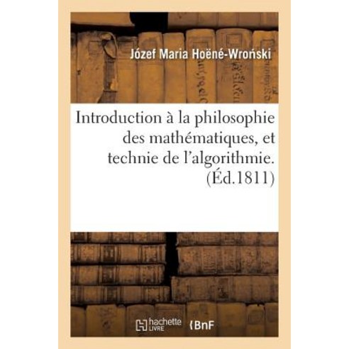Introduction a la Philosophie Des Mathematiques Et Technie de L''Algorithmie = Introduction a la Philo..., Hachette Livre - Bnf