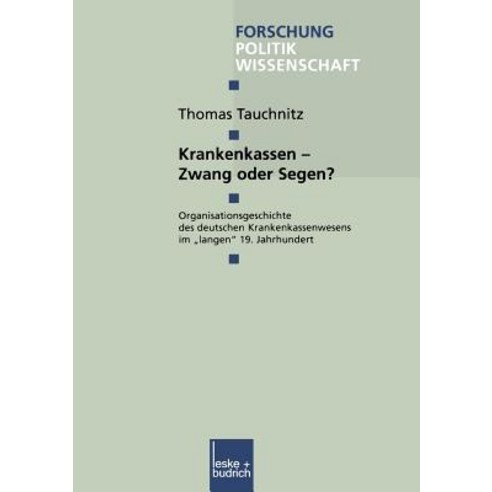 Krankenkassen -- Zwang Oder Segen?: Organisationsgeschichte Des Deutschen Krankenkassenwesens Im "Lang..., Vs Verlag Fur Sozialwissenschaften
